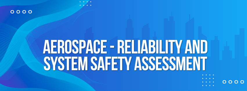Aerospace - Reliability and Safety Assessment